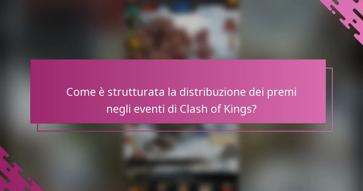 Come è strutturata la distribuzione dei premi negli eventi di Clash of Kings?
