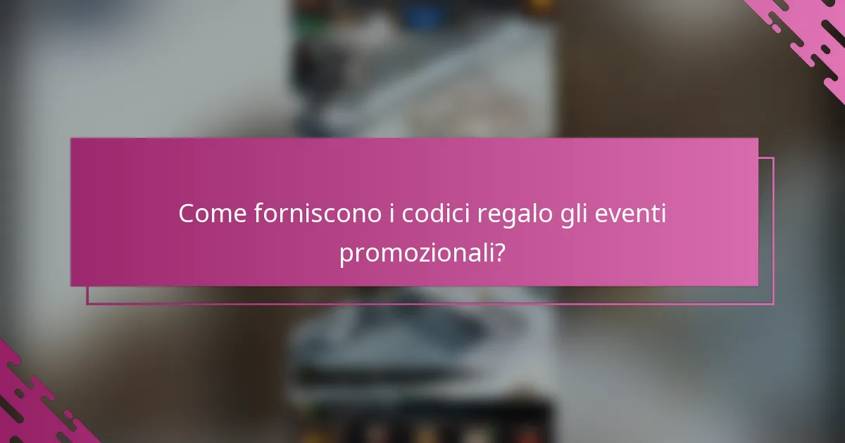 Come forniscono i codici regalo gli eventi promozionali?