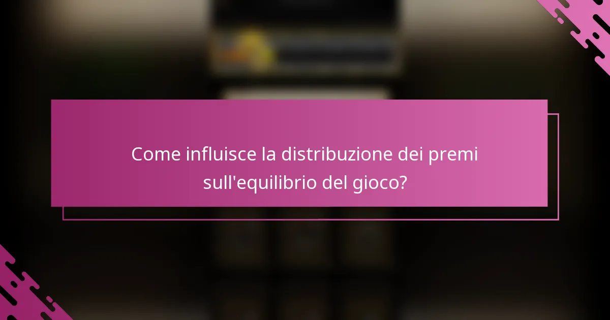 Come influisce la distribuzione dei premi sull'equilibrio del gioco?