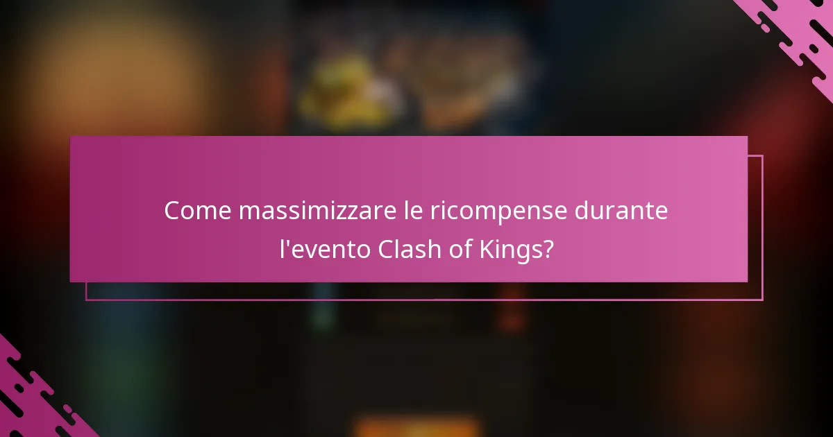 Come massimizzare le ricompense durante l'evento Clash of Kings?