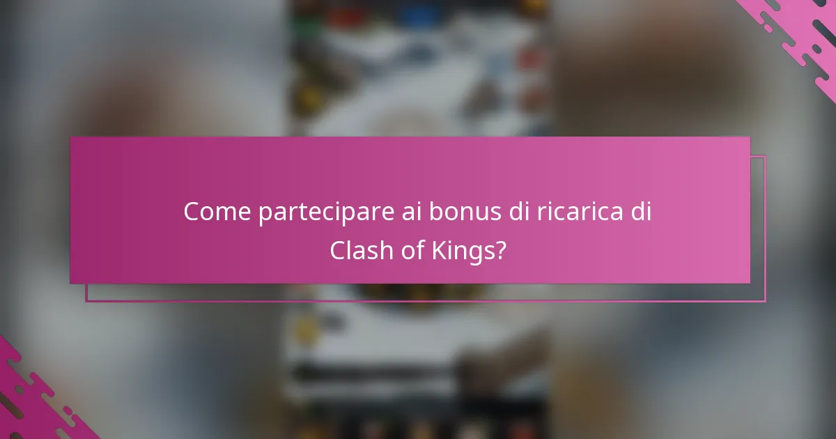 Come partecipare ai bonus di ricarica di Clash of Kings?