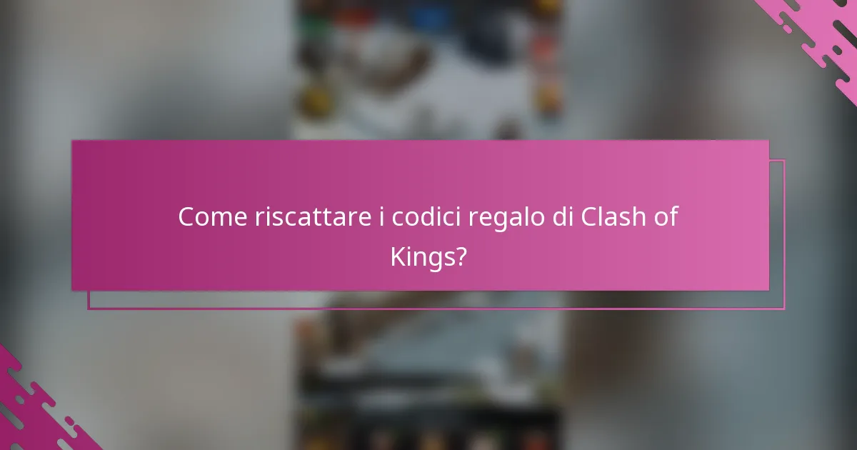 Come riscattare i codici regalo di Clash of Kings?