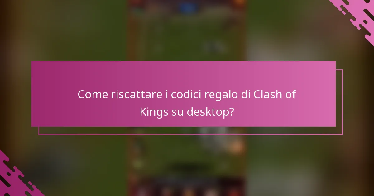 Come riscattare i codici regalo di Clash of Kings su desktop?