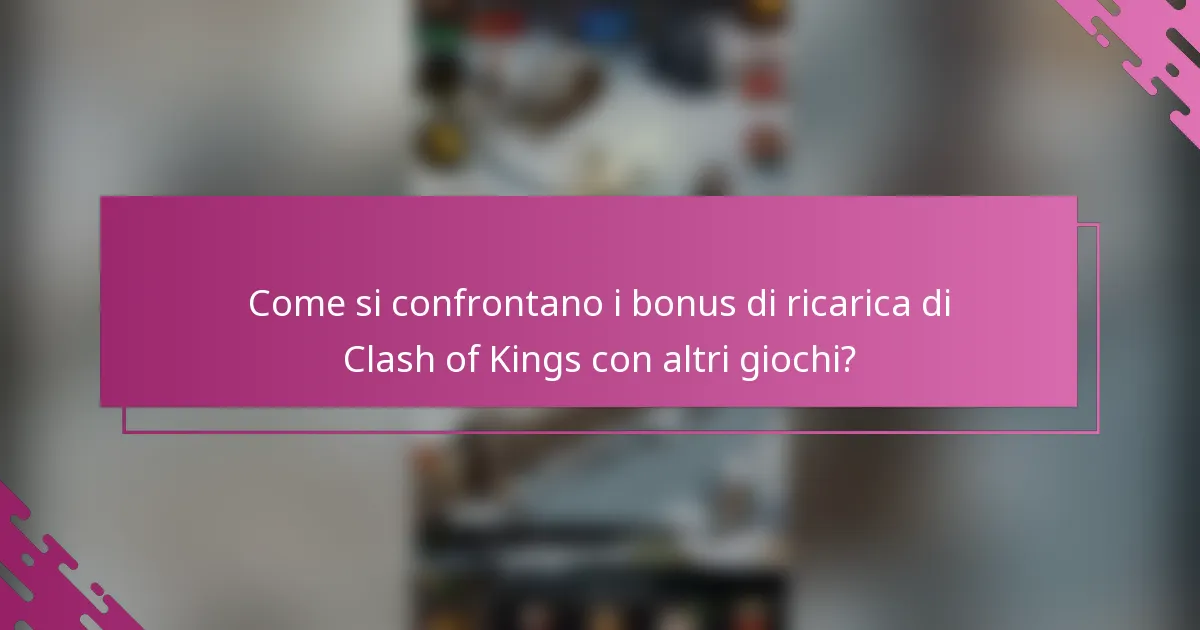 Come si confrontano i bonus di ricarica di Clash of Kings con altri giochi?