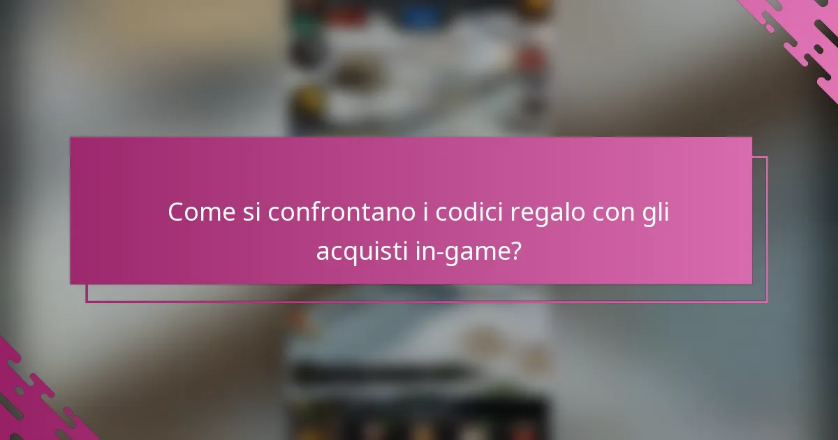 Come si confrontano i codici regalo con gli acquisti in-game?