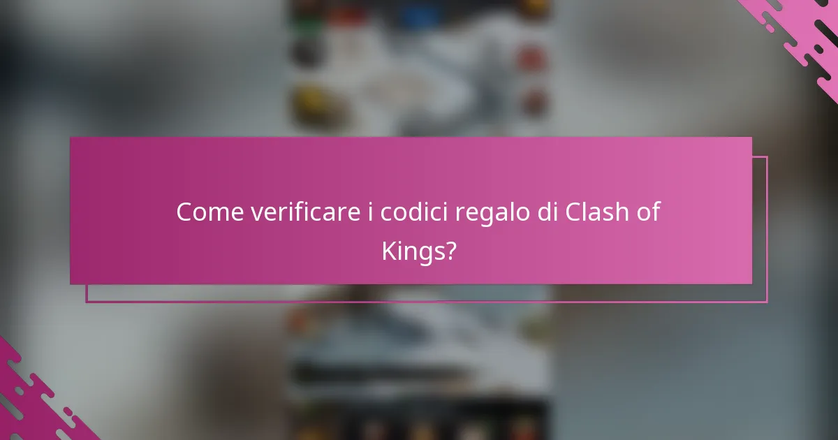Come verificare i codici regalo di Clash of Kings?