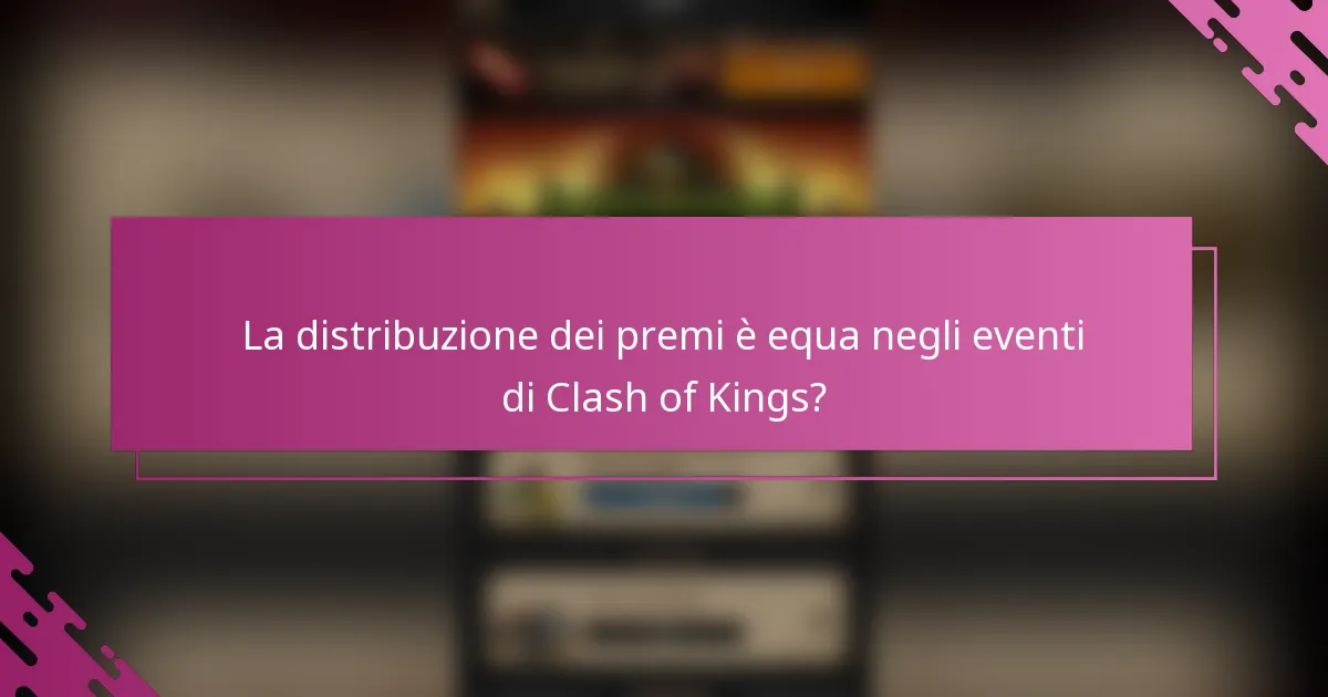 La distribuzione dei premi è equa negli eventi di Clash of Kings?