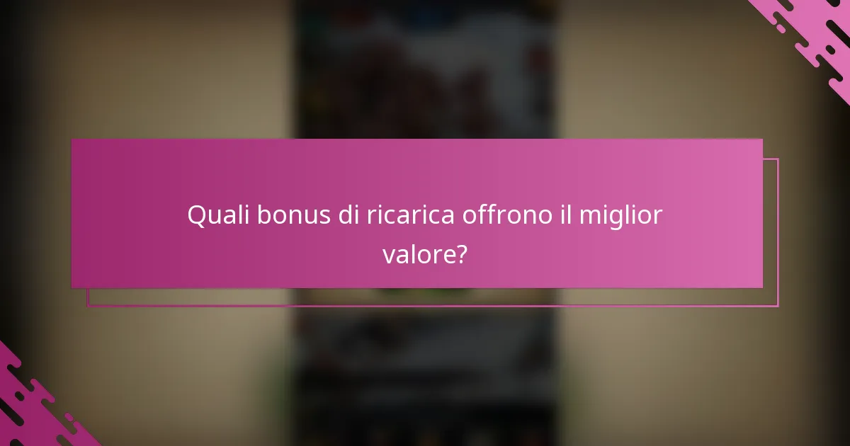 Quali bonus di ricarica offrono il miglior valore?