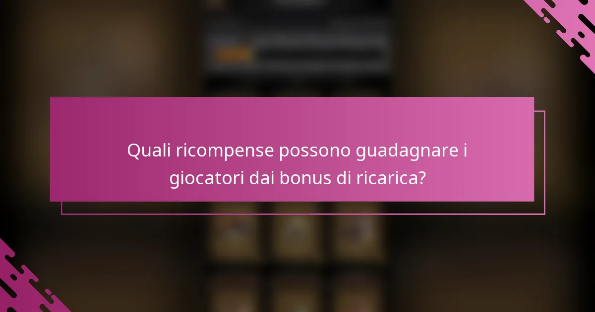Quali ricompense possono guadagnare i giocatori dai bonus di ricarica?