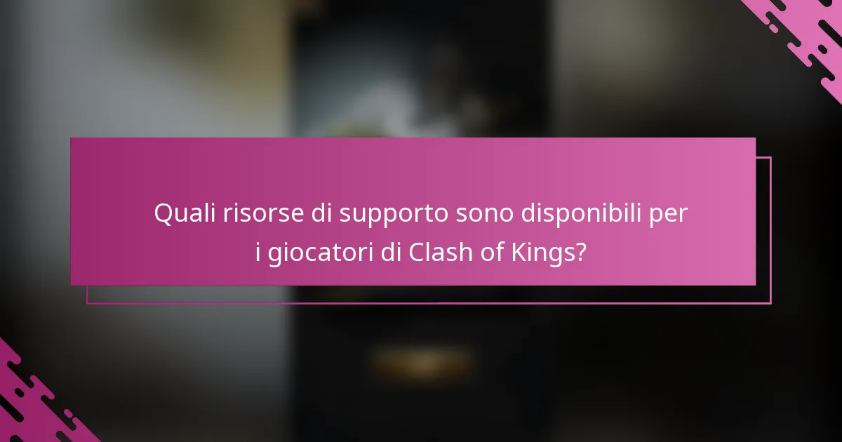 Quali risorse di supporto sono disponibili per i giocatori di Clash of Kings?