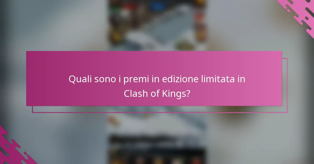Quali sono i premi in edizione limitata in Clash of Kings?