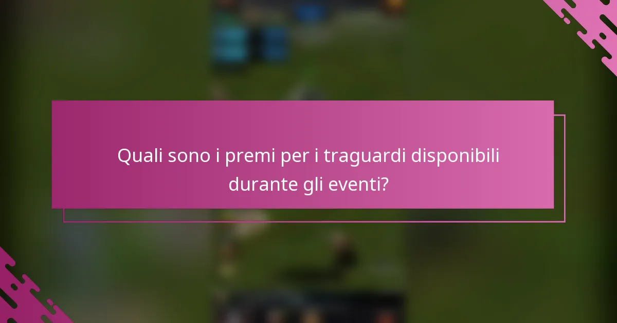 Quali sono i premi per i traguardi disponibili durante gli eventi?