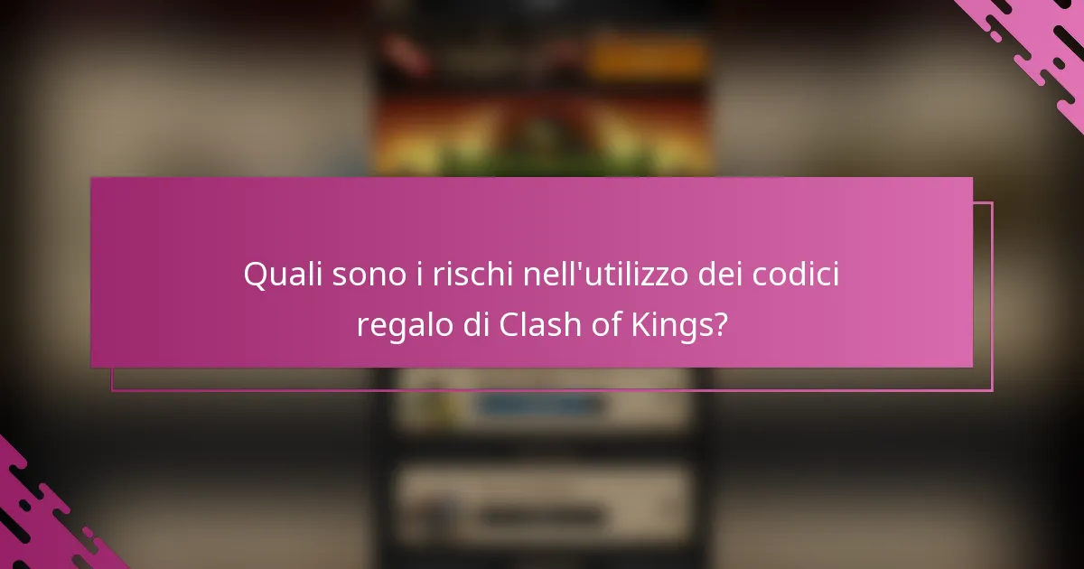 Quali sono i rischi nell'utilizzo dei codici regalo di Clash of Kings?