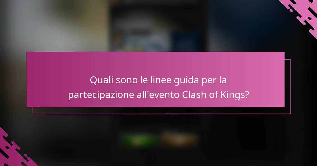 Quali sono le linee guida per la partecipazione all'evento Clash of Kings?