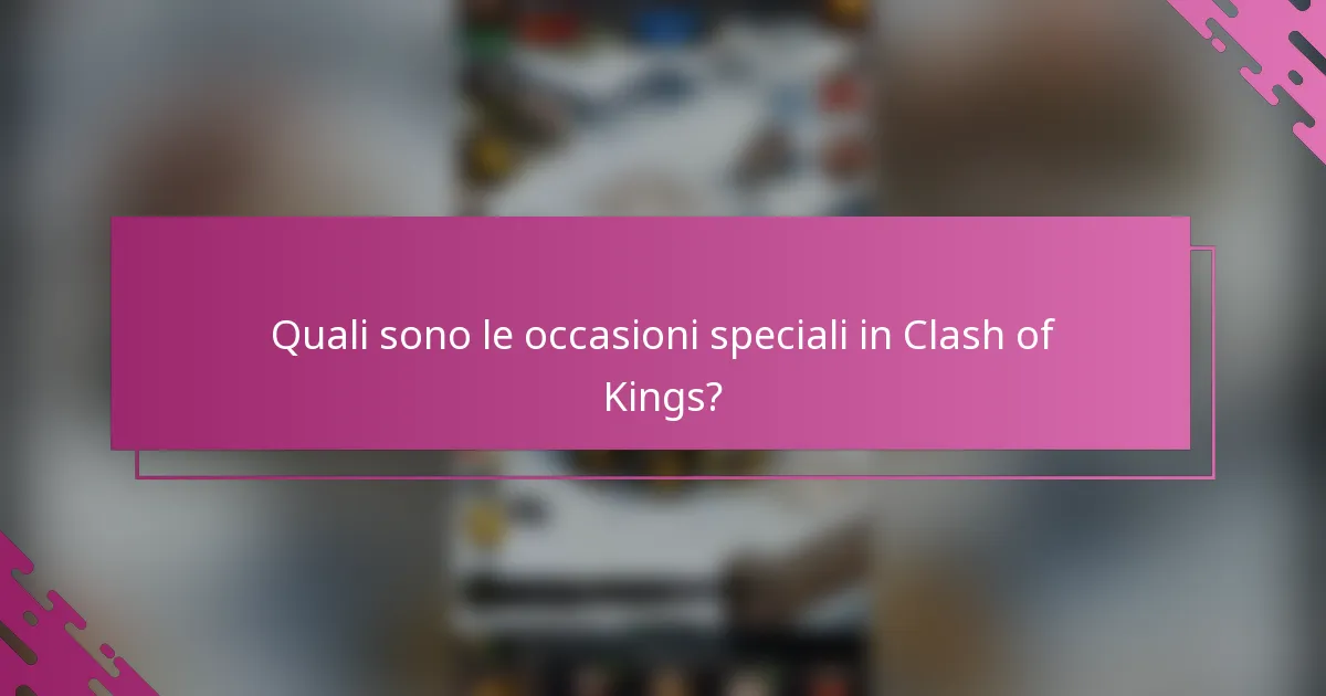 Quali sono le occasioni speciali in Clash of Kings?