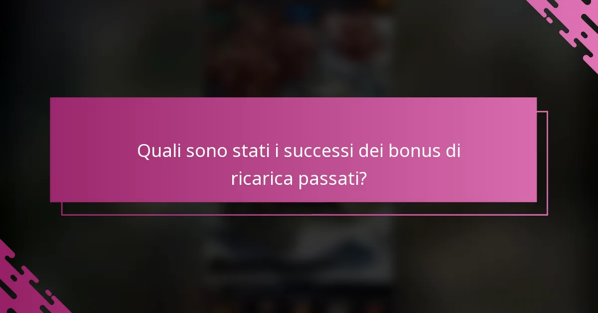 Quali sono stati i successi dei bonus di ricarica passati?