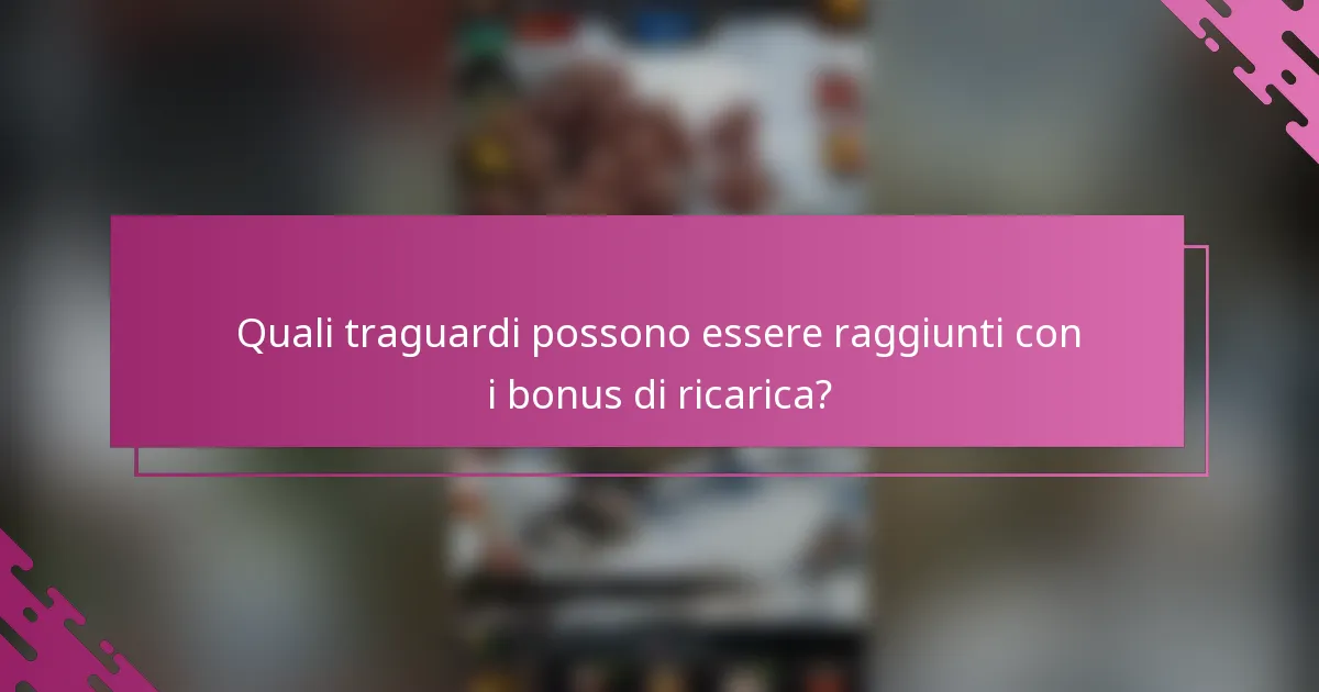 Quali traguardi possono essere raggiunti con i bonus di ricarica?